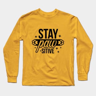 Stay Paw-sitive! Long Sleeve T-Shirt